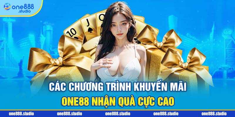 Các chương trình khuyến mãi One88 nhận quà cực cao