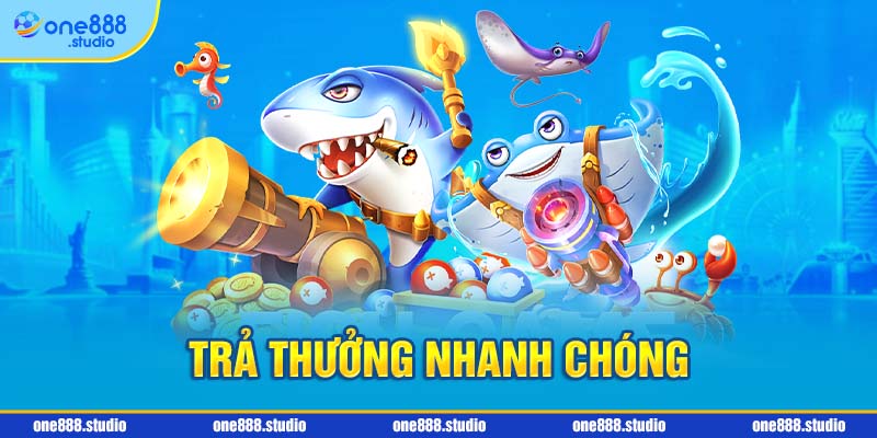 Trả thưởng nhanh chóng