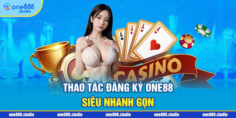 Thao tác đăng ký one88 siêu nhanh gọn