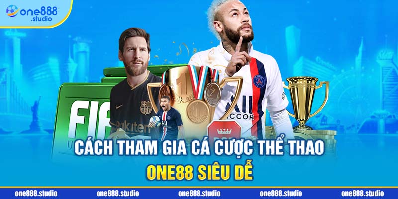 Cách tham gia cá cược thể thao one88 siêu dễ