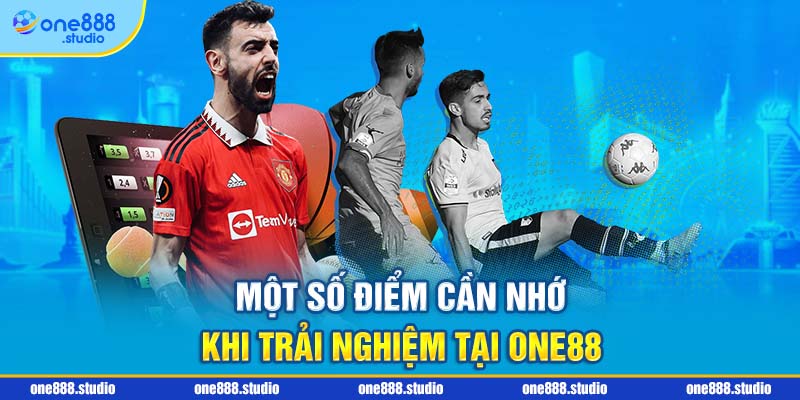 Một số điểm cần nhớ khi trải nghiệm tại one88