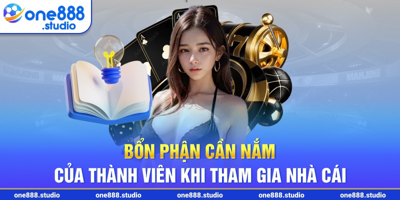 Bổn phận cần nắm của thành viên khi tham gia nhà cái