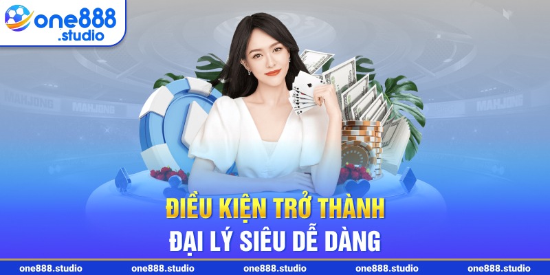 Điều kiện trở thành đại lý siêu dễ dàng