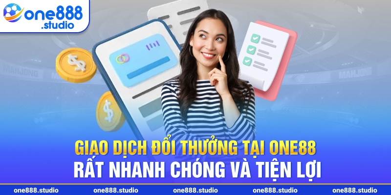 Giao dịch đổi thưởng tại One88 rất nhanh chóng và tiện lợi