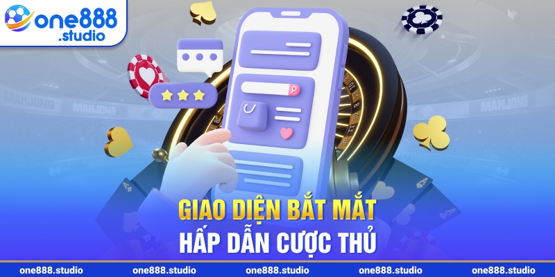 Giao diện bắt mắt hấp dẫn cược thủ