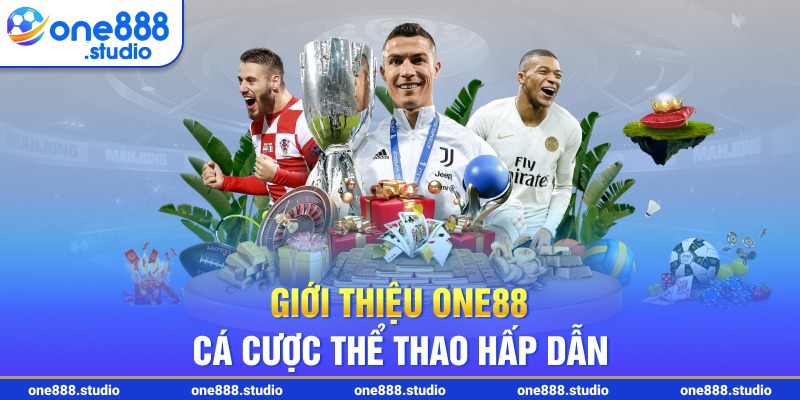 Giới thiệu ONE88 cá cược thể thao hấp dẫn