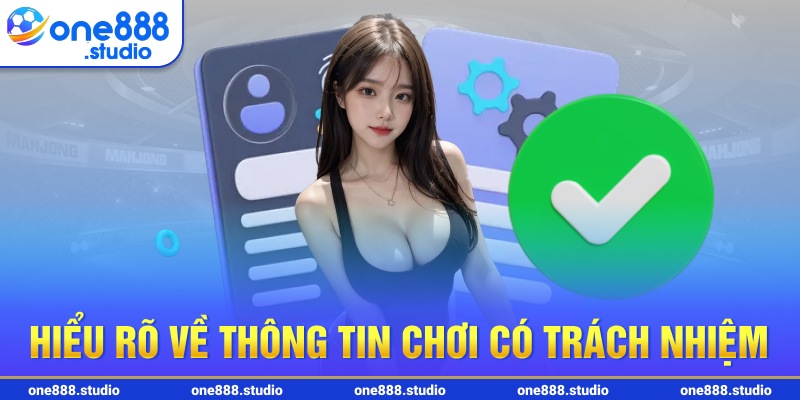 Hiểu rõ về thông tin chơi có trách nhiệm