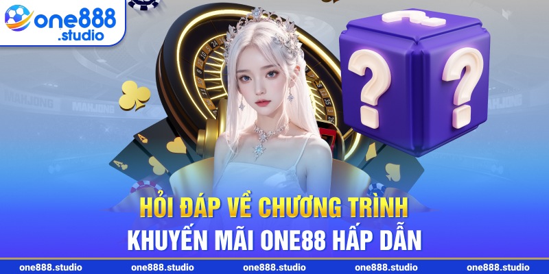 Hỏi đáp về chương trình khuyến mãi One88 hấp dẫn