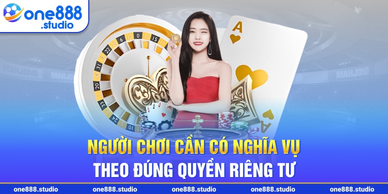 Người chơi cần có nghĩa vụ theo đúng quyền riêng tư