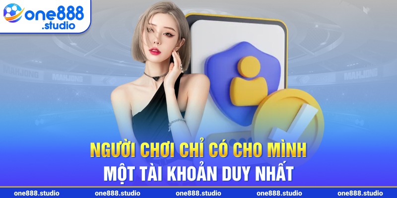 Người chơi chỉ có cho mình một tài khoản duy nhất