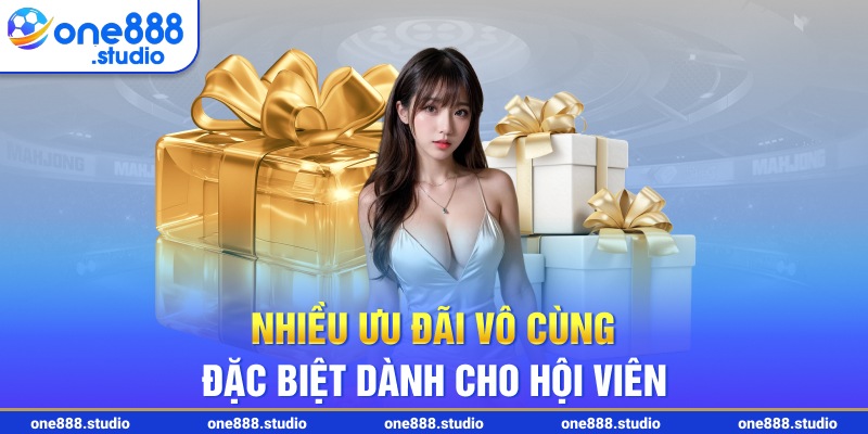 Nhiều ưu đãi vô cùng đặc biệt dành cho hội viên