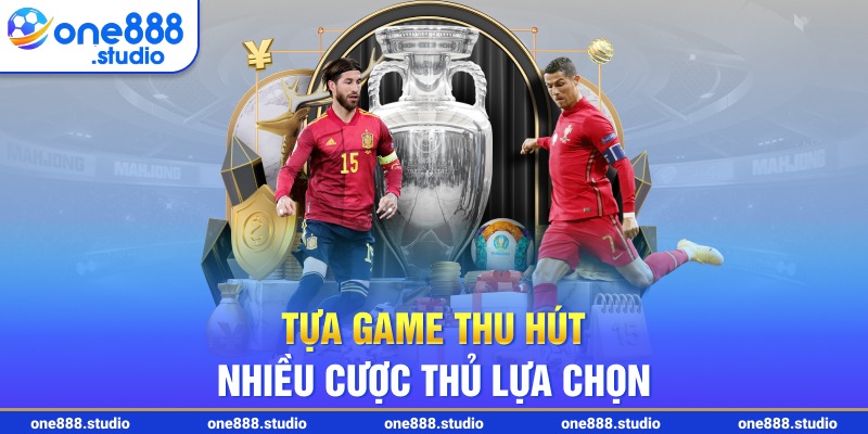 Tựa game thu hút nhiều cược thủ lựa chọn